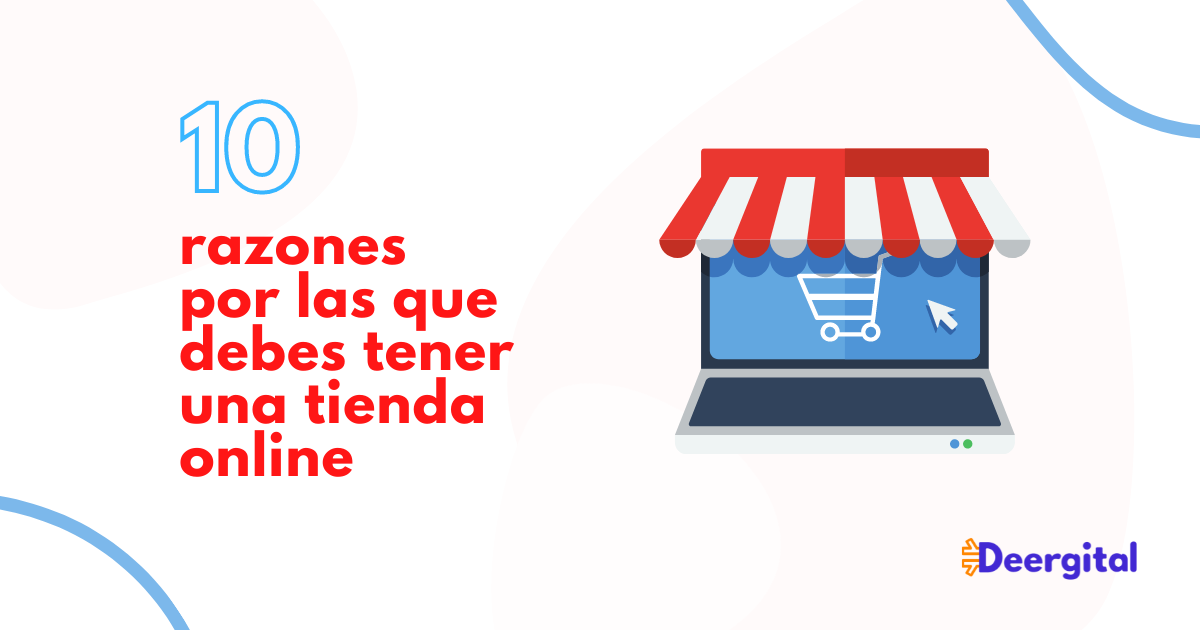 10 razones por las que debes tener una tienda online - Agencia de ...